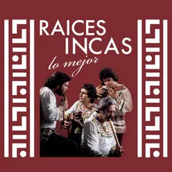 Raices Incas, Lo Mejor