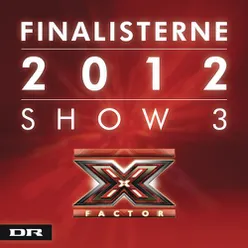 X Factor Finalisterne 2012 Show 3