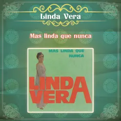 Linda Vera... Más Linda que Nunca