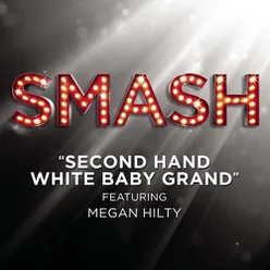 Second Hand White Baby Grand (SMASH Cast Version featuring Megan Hilty)