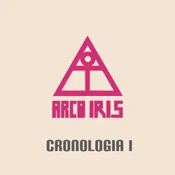 Arco Iris - Cronología I
