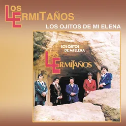 Los Ermitaños -  Los Ojitos de Mi Elena