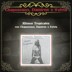 Ritmos Tropicales Con Chapuseaux, Damirón y Sylvia
