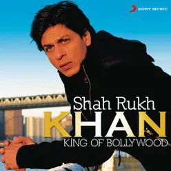 Shah Rukh Khan - King of Bollywood