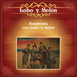 Rumbeada Con Lobo y Melón