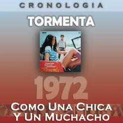 Tormenta Cronología - Como una Chica y un Muchacho (1972)