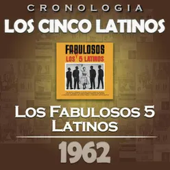 Los Cinco Latinos Cronología - Los Fabulosos 5 Latinos (1962)