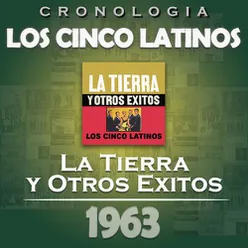 Los Cinco Latinos Cronología - La Tierra y Otros Éxitos (1963)