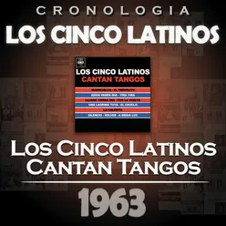Los Cinco Latinos Cronología - Los Cinco Latinos Cantan Tangos (1963)