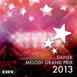 Dansk Melodi Grand Prix 2013