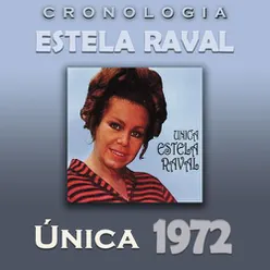Estela Raval Cronología - Única (1972)