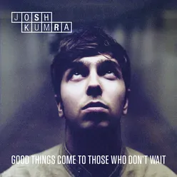 Good Things Come To Those Who Don't Wait (Deluxe)