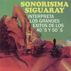 Sonorísima Siguaray Interpreta los Grandes Exitos de los 40´s y 50´s