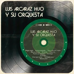 Luis Arcaráz Hijo y Su Orquesta