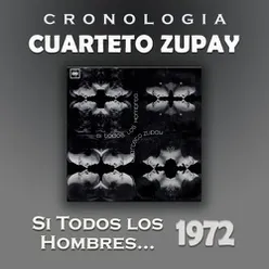 Cuarteto Zupay Cronología - Si Todos los Hombres ... (1972)