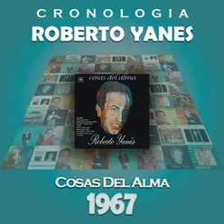 Roberto Yanés Cronología - Cosas del Alma (1967)