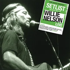 Setlist: The Very Best Of Willie Nelson LIVE