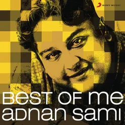 Best Of Me: Adnan Sami