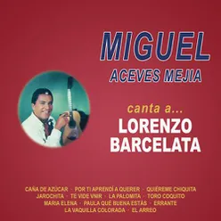 Miguel Canta...a Lorenzo Barcelata
