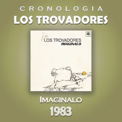 Los Trovadores Cronología - Imagínalo (1983)
