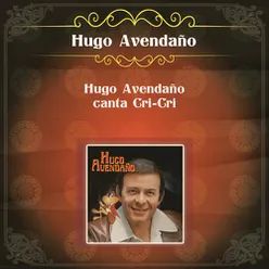 Hugo Avendaño Canta Cri-Cri