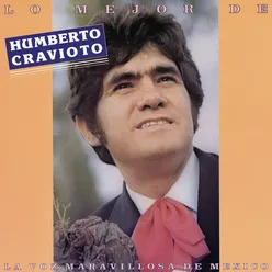 Lo Mejor de Humberto Cravioto, la Voz Maravillosa de México
