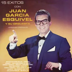 15 Éxitos Con Juan García Esquivel y Su Orquesta  (Versiones Originales)