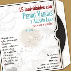 15 Inolvidables Con Pedro Vargas y Agustín Lara (Versiones Originales)