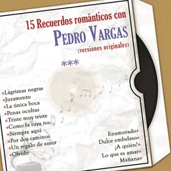 15 Recuerdos Románticos Con Pedro Vargas (Versiones Originales)