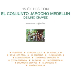 15 Éxitos Con el Conjunto Jarocho Medellín de Lino Chávez (Versiones Originales)