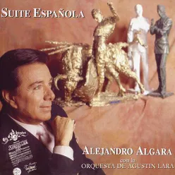 Suite Española, Alejandro Algara Con la Orquesta de Agustín Lara