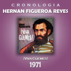 Hernan Figueroa Reyes Cronología - Viva Güemes! (1971)