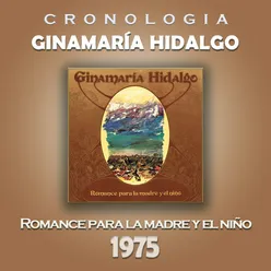 Ginamaría Hidalgo Cronología - Romance para la Madre y el Niño (1975)