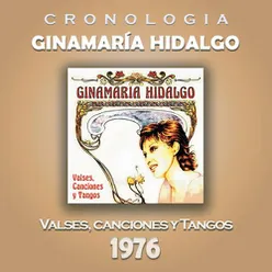 Ginamaría Hidalgo Cronología - Valses, Canciones y Tangos (1976)