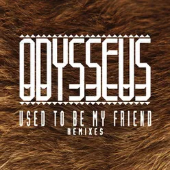 Used to Be My Friend (Remixes) - EP