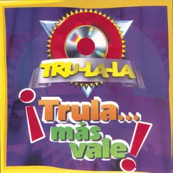 Trula... Mas Vale!