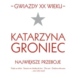 Gwiazdy XX wieku- Katarzyna Groniec