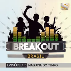 Breakout Brasil - Ep. 5: Máquina do Tempo