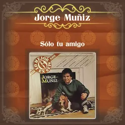 Jorge Muñíz (Sólo Tu Amigo)
