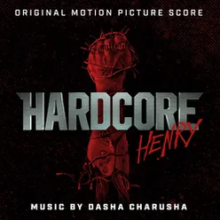 Hardcore Henry (Original Motion Picture Score)