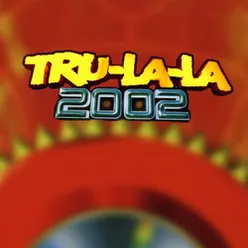 Tru La La 2002