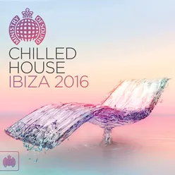 Chilled House Ibiza 2016 - Ministry of Sound