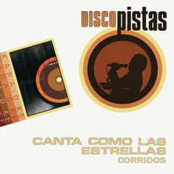 Disco Pistas "Canta como las Estrellas - Corridos"