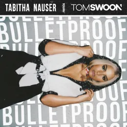 Bulletproof (Tom Swoon Remix)