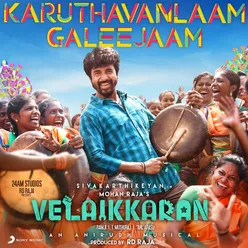 Karuthavanlaam Galeejaam (From "Velaikkaran")