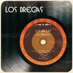 Los Bregas (Llorarás)