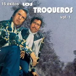 15 Éxitos de Los Troqueros, Vol.1