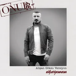 Ağlayamam Alişan Göksu Versiyon