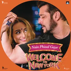 Nain Phisal Gaye-From "Welcome to NewYork"