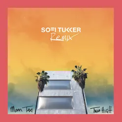 Two High (Sofi Tukker Remix)
